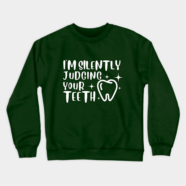 Dental medicine - I'm Silently Judging Your Teeth Crewneck Sweatshirt by JunThara